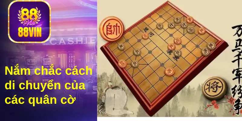 Muốn chơi cờ vua Trung Quốc, bạn cần nắm chắc cách di chuyển các quân cờ