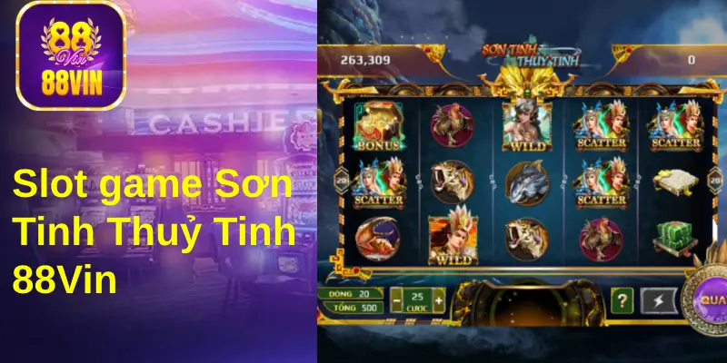 Slot game Sơn Tinh Thuỷ Tinh luôn lọt top người chơi nhiều nhất tại 88Vin